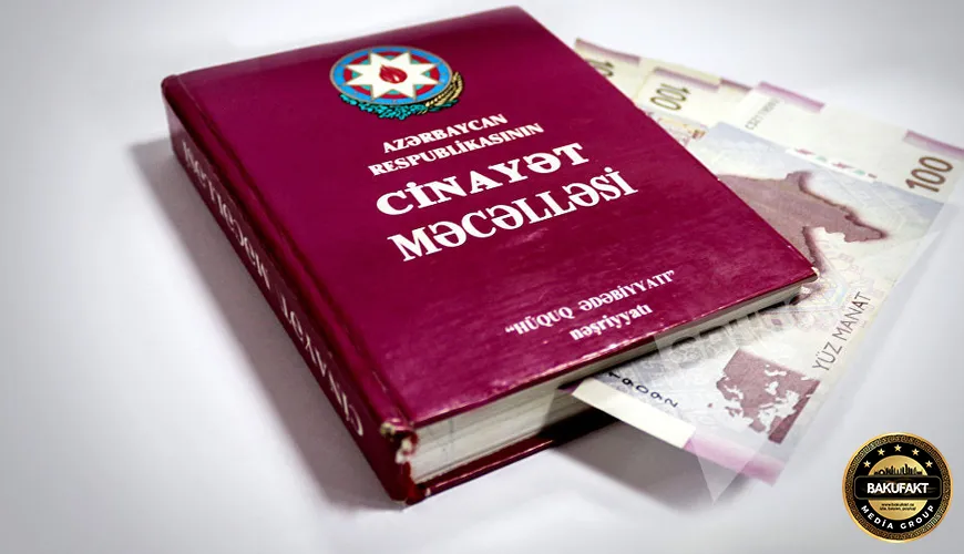 Cinayət Məcəlləsinə DƏYİŞİKLİKLƏR təsdiqləndi – Cəzalar gəlir