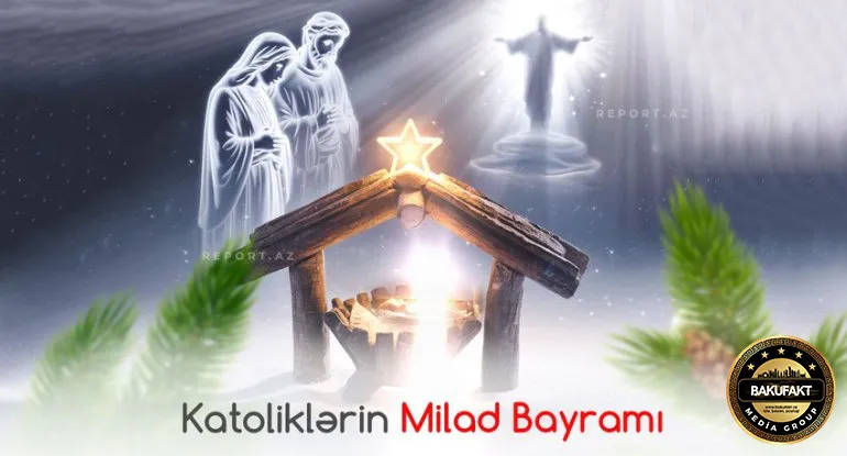 Bu gün dünya katolikləri Milad bayramını qeyd edir