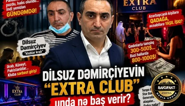 Qadınlar əcnəbilərlə görüşdürülür, azərbaycanlı kişilər qapıdan qaytarılır- Dilsuz Dəmirçiyevin klubunda nələr yaşanır?