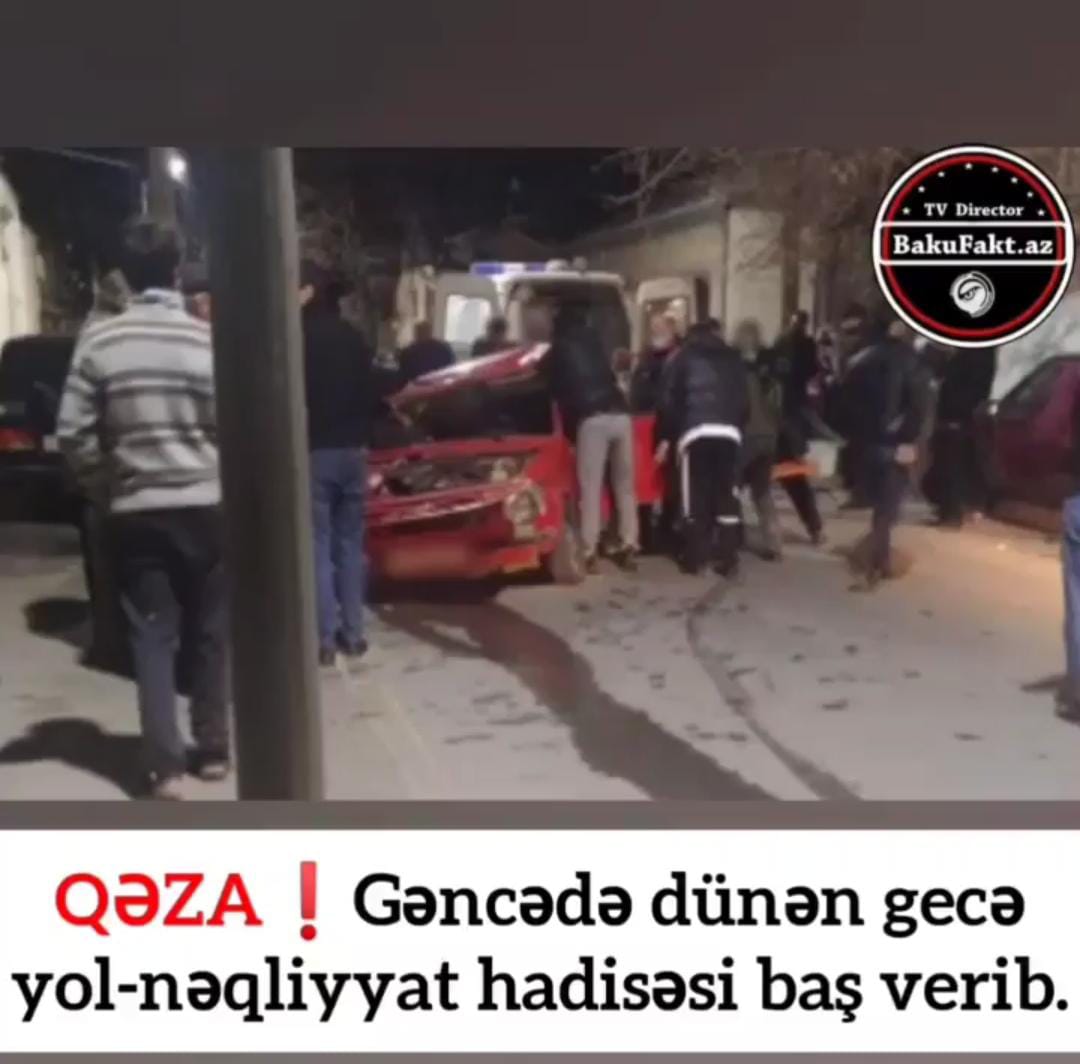 Qəza! Gəncədə dünən yol-nəqliyyat hadisəsi baş verib.