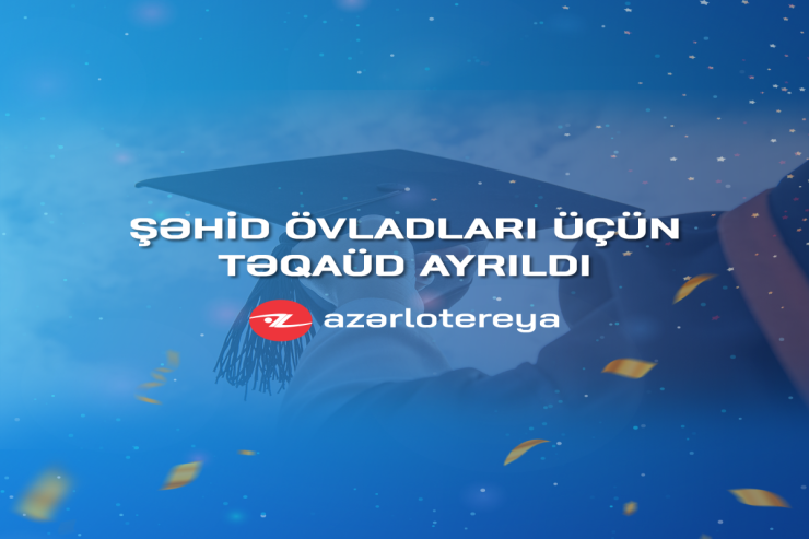 “Azərlotereya” şəhid övladları üçün təqaüd ayırdı