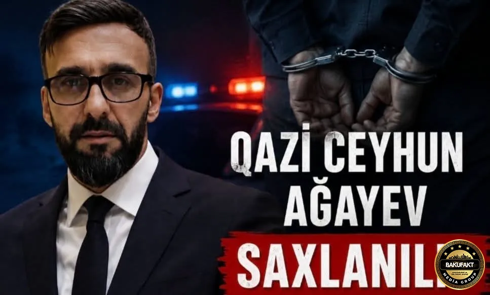 Qazi Ceyhun Ağayev saxlanılıb - səbəbi hələlik açıqlanmayıb 